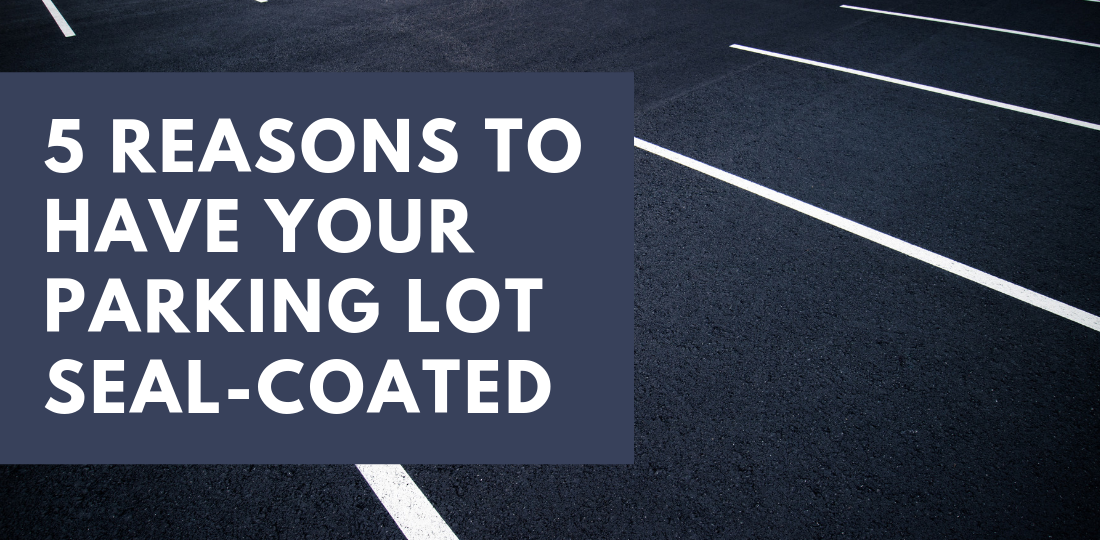 5 Reasons to Have Your Parking Lot Seal-Coated