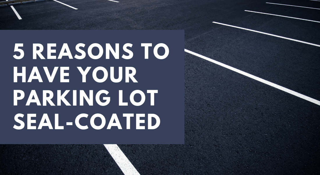 5 Reasons to Have Your Parking Lot Seal-Coated