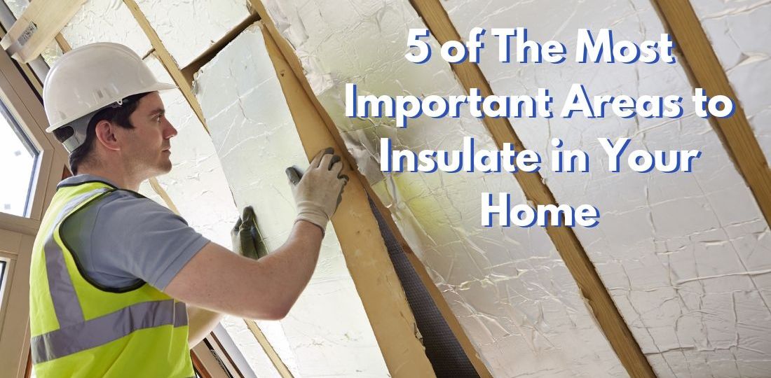 5 of The Most Important Areas to Insulate in Your Home