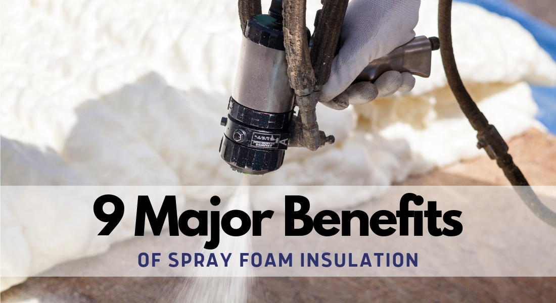 9 Major Benefits of Spray Foam Insulation