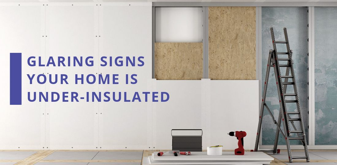 Glaring Signs Your Home is Under-Insulated