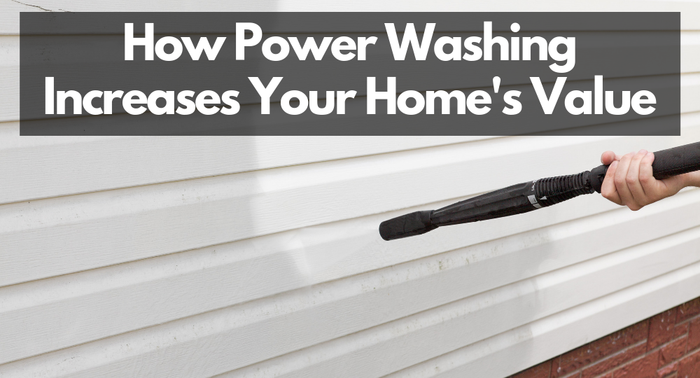 how power washing increases your homes value
