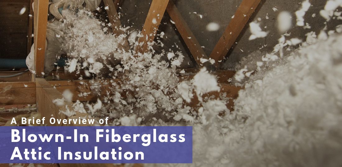 A Brief Overview of Blown-In Fiberglass Attic Insulation